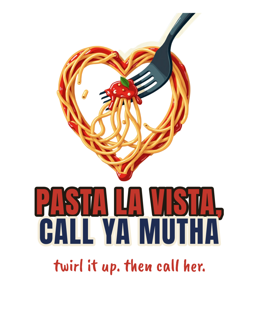 Pasta La Vista, Call Ya Mutha